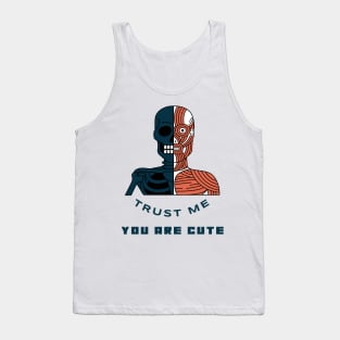 Trust me You are cute Tank Top